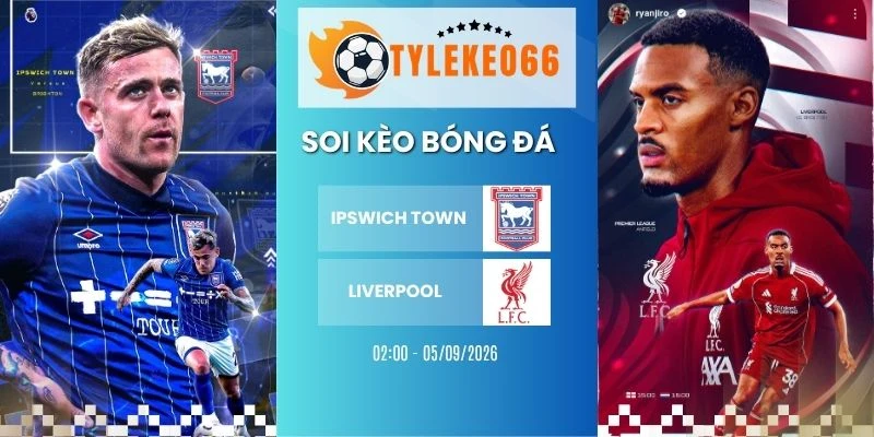 Soi kèo Ipswich Town vs Liverpool - NHA, 05/09/2026