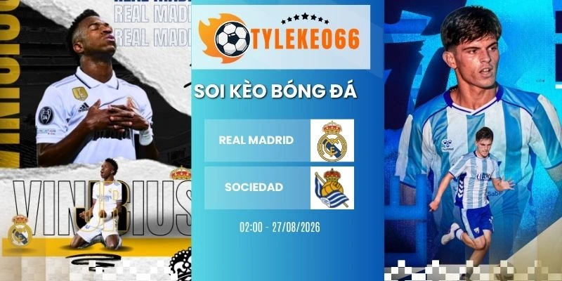 Soi kèo nhà cái Real Madrid vs Sociedad hôm nay ngày 27/08/2026 - La Liga