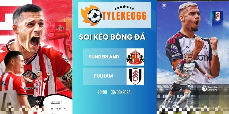 Soi kèo nhà cái Sunderland vs Fulham - NHA, 30/8/2026