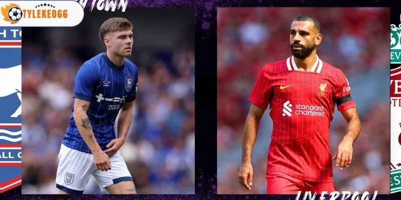 Tổng quan về thực lực Ipswich Town vs Liverpool